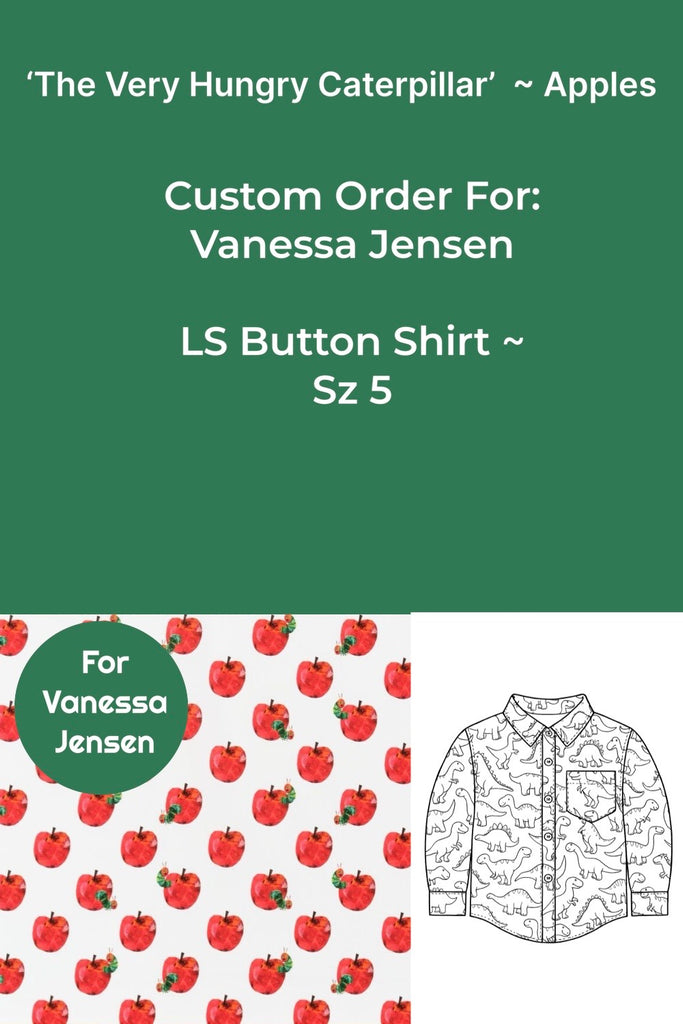 Custom Order for Vanessa Jensen| Long Sleeve Button Shirt | The Very Hungry Caterpillar | Apples ~ Sz 5