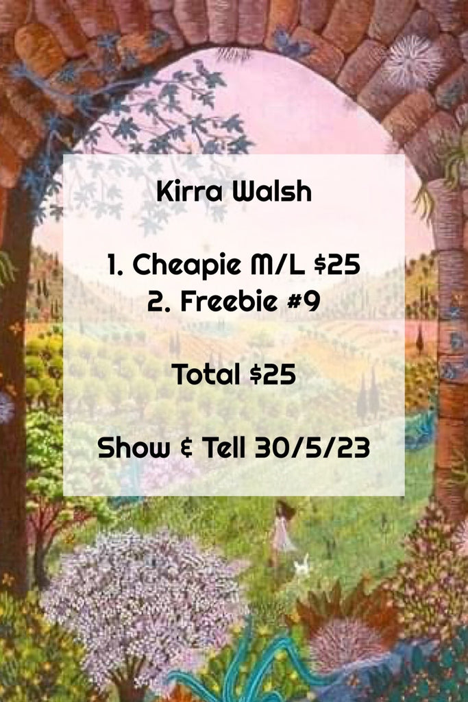 Kirra Walsh | Show & Tell 30/5/23
