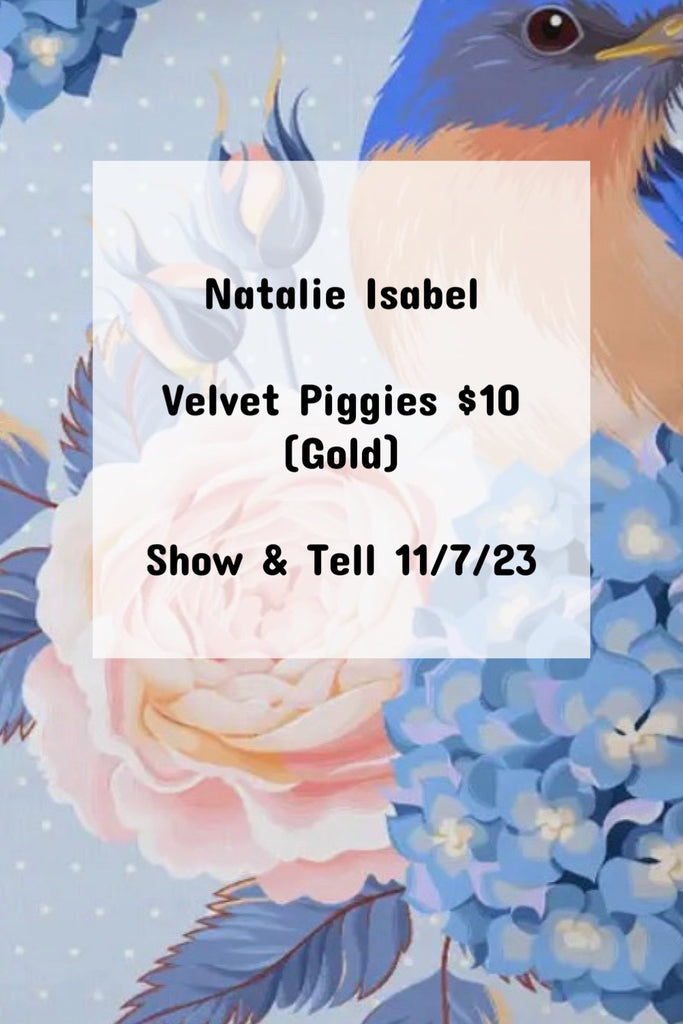 For Natalie Isabel | Show & Tell 11/7/23